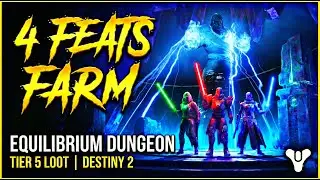 4 FEATS FARM! | Destiny 2 Equilibrium Dungeon & Tier 5 Loot Guide