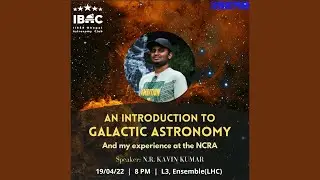 An introduction to Galactic astronomy (and my experience at NCRA) || IBAC by Kavin Kumar N R