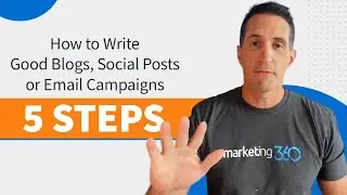 How to Write Good Blogs, Social Posts or Email Campaigns - 5 Steps