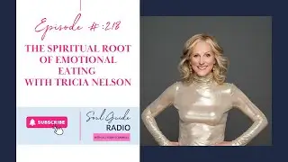 The Spiritual Root of Emotional Eating with Tricia Nelson