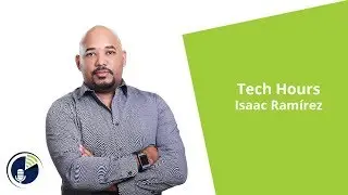 Tech Hours con Isaac Ramirez. Mi&eacute;rcoles 27 de marzo.