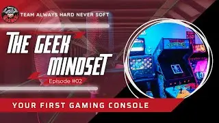 The Geek Mindset Podcast Episode 002 