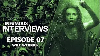 Will Wernick (Infamous Interviews Podcast Ep. 7)