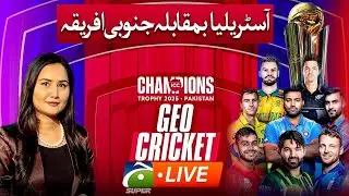 🔴LIVE: 𝐀𝐮𝐬𝐭𝐫𝐚𝐥𝐢𝐚 𝐯𝐬 𝐒𝐨𝐮𝐭𝐡 𝐀𝐟𝐫𝐢𝐜𝐚 - Latest Updates - ICC Champions Trophy 2025 | Geo Cricket