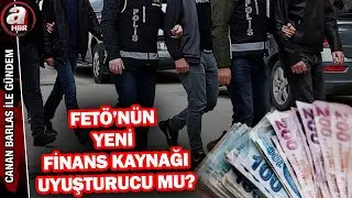 FETÖ'nün yeni finans kaynağı uyuşturucu mu? İşte detaylar...  | A Haber