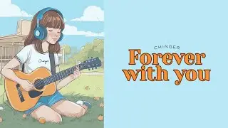 Forever with you | Chinger