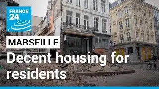 French city of Marseille struggles to provide decent housing to residents • FRANCE 24 English