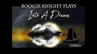Boogie Knight Plays: Into a Dream (Demo)
