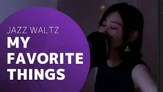 【歌ってみた】My favorite things/Jazz waltz　歌詞付き