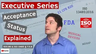 Acceptance Status 820.86 & ISO 13485 &sect; 7.5.8 (Executive Series #43)