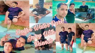 Dolfin Water Park Enjoy With Friends 🥰🥰👆👆