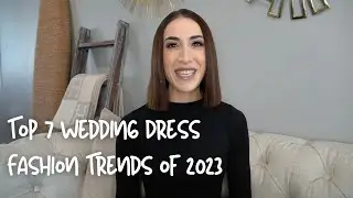 Part 1 - Top 7 Wedding Dress Fashion Trends of 2023
