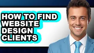 How to Find Website Design Clients (only Way)