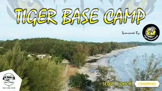 TIGER BASE CAMP | Antara campsite TERBESAR & TERBAIK yang memiliki PRIVATE BEACH iaitu TBC1 dan TBC2