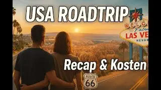 USA Roadtrip 2025! R&uuml;ckblick & Kosten unseres Abenteuers