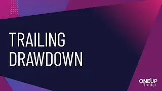 Как работает Trailing Drawdown (Плавающая Просадка) | OneUp Trader