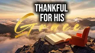 Thankful For His Grace 