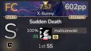 [7.57⭐Live] maliszewski | 3R2 - Sudden Death [X-Bunny] +HD SS {#1 602pp FC} - osu!