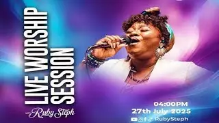 LIVE WORSHIP SESSION WITH RUBY STEPH  SUNDAY SERVICE  27TH JULY 2025