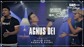 Agnus Dei - Danilo Dyba & Ramon e Rafael | GBA Stage