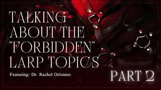 Adult Themes in LARPing Part 2: So much stuff the American LARP community avoids talking about.