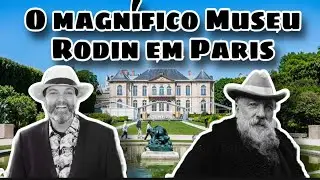 O MAGNÍFICO MUSEU RODIN EM PARIS