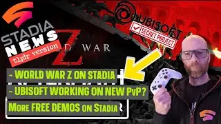 Is Ubisoft working on NEW PvP? World War Z lands on Stadia plus all Stadia News - STADIA NEWS TL;DR