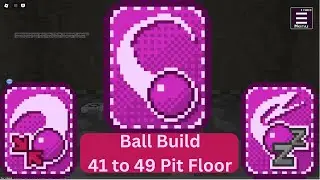 41 to 49 pit floor using Ball build/block tales