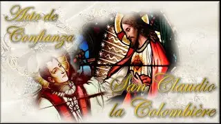 ACTO DE CONFIANZA . San Claudio la Colombière
