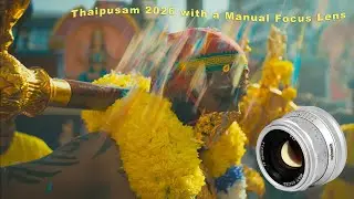 [2026-06] Filming Thaipusam in Johor Bahru with a Pergear 35mm f1.4 all manual lens