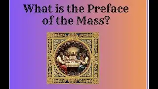 Jan 22 Thu - What is the Preface of the Mass?