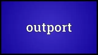 Outport Meaning