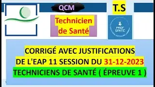 CORRIGÉ AVEC JUSTIFICATIONS DE L'EAP 11 SESSION DU 31-12-2023 TECHNICIENS DE SANTÉ ÉPREUVE 1 COMMUNE
