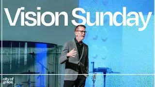 City of Grace I Sermon I Vision Sunday