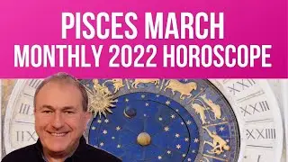 Pisces March 2022 Monthly Horoscope & Astrology