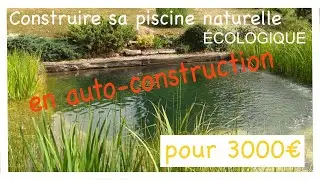 CONSTRUCTION PISCINE NATURELLE &Eacute;COLOGIQUE PAS CHER 3000&euro; - LES &Eacute;TAPES CL&Eacute;ES