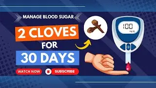 Managing Blood Sugar with Home Remedies | What Happens to Your Body If You Eat 2 Cloves Daily?