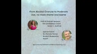 Episode 4: From Alcohol Overuse to Moderate Use,  no more shame and blame