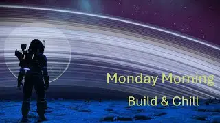 Monday Morning Build & Chill-No Mans Sky-Voyagers - Steam, PC. [Live]