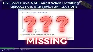 Fix Hard Drive Not Found When Installing Windows Via USB (11th-15th Gen CPU)