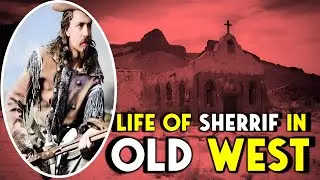 What Life Was Really Like As A Old West Sheriff