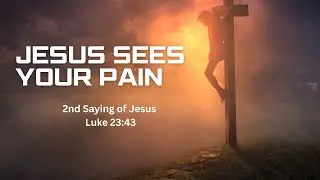 He Remembered Me: Finding Paradise in Pain | Luke 23:43 (NIV)