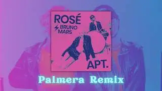 ROS&Eacute; & Bruno Mars - APT. (Palmera EDM Remix)