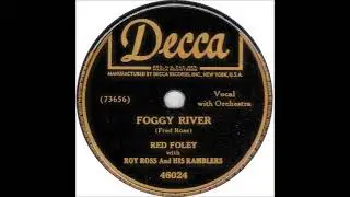 Foggy River ~ Red Foley with Roy Ross and His Ramblers (1947)
