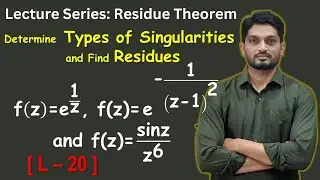 Find Type of Singularities and Corresponding Residues | Examples | L20 | Residue Theorem@ranjankhatu
