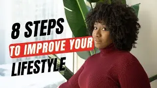 8 Steps To Improve Your Lifestyle | From My Experience ➟ Shinta Brown