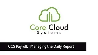 CCS How To: Managing the Daily Report in CCS Payroll