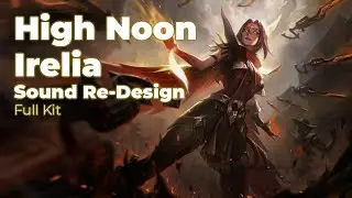 Sound Re-Design - High Noon Irelia