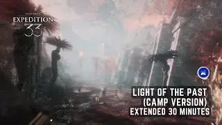 Light of The Past (Camp Version)  - Clair Obscur: Expedition 33 OST Extended 30 min [4K HDR]
