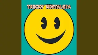 Tricky Nostalgia